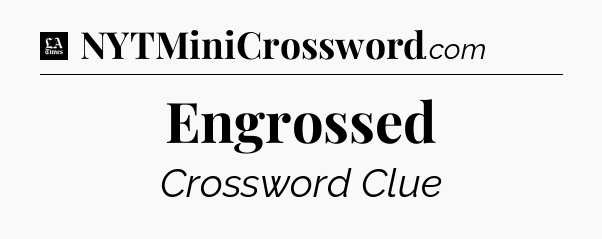 Engrossed - LA Times Crossword