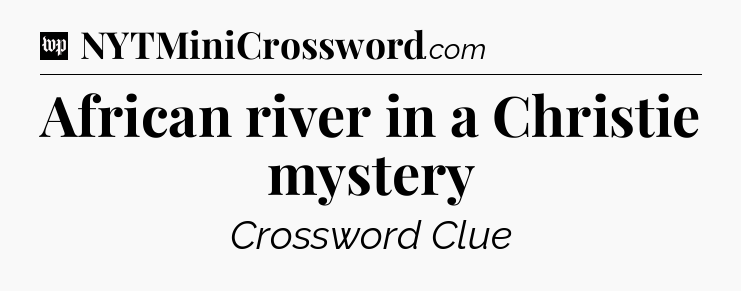 African river in a Christie mystery Crossword Clue