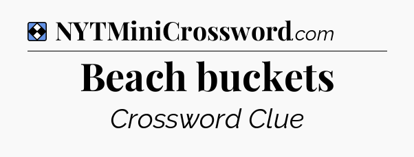 Solution: Beach buckets - NYT Mini Crossword