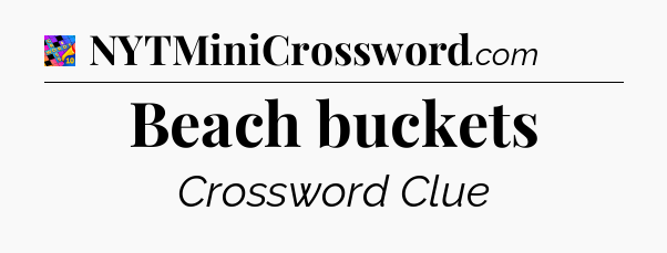 Beach buckets Crossword Clue