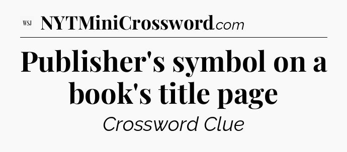 Publisher's symbol on a book's title page - WSJ Crossword