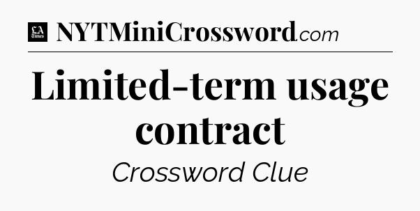 Limited-term usage contract - LA Times Crossword