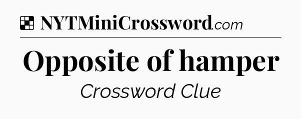 Solution: Opposite of hamper - NYT Crossword
