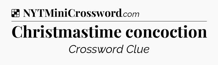 Solution: Christmastime concoction - NYT Crossword