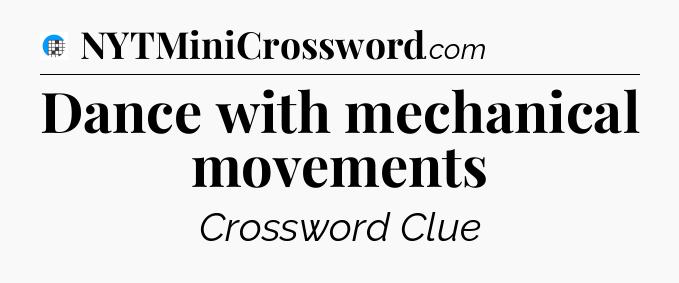 Dance with mechanical movements Crossword Clue