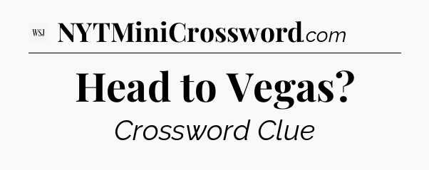 Head to Vegas - WSJ Crossword