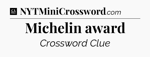 Michelin award - LA Times Crossword