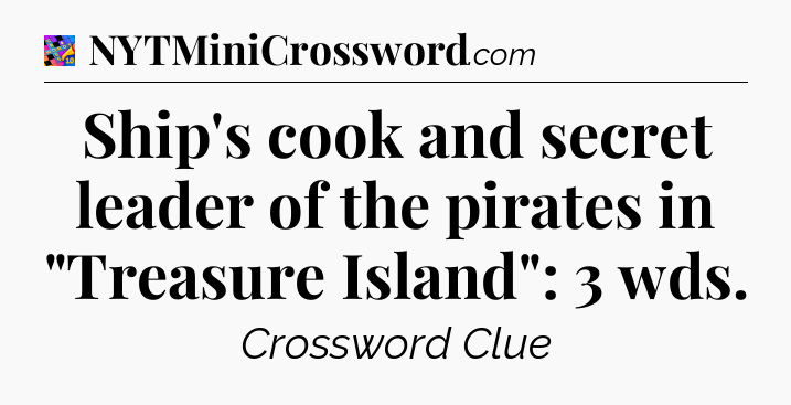 Ship's cook and secret leader of the pirates in 