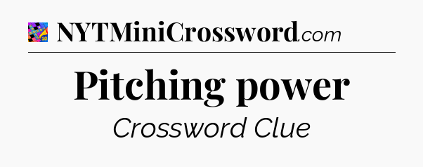 Pitching power Crossword Clue