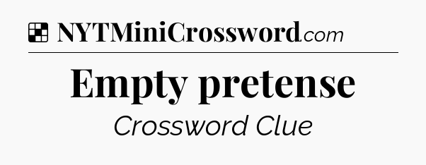 Solution: Empty pretense - NYT Crossword