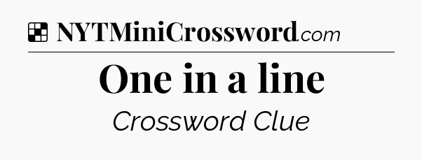 Solution: One in a line - NYT Crossword