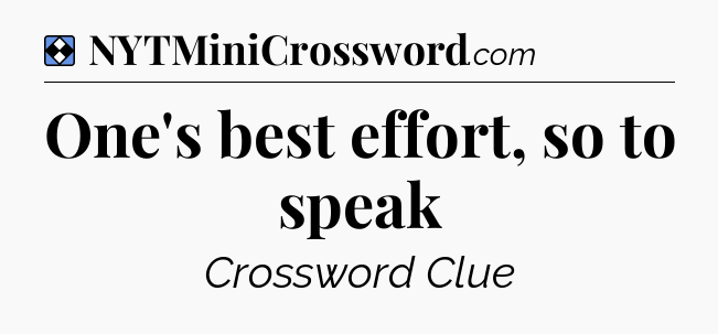 Solution: One's best effort, so to speak - NYT Mini Crossword
