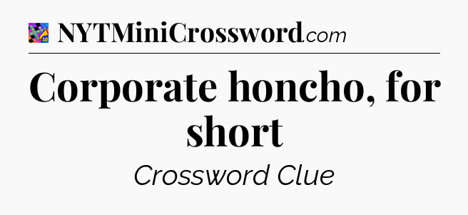 Corporate honcho, for short Crossword Clue