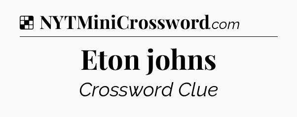 Solution: Eton johns - NYT Crossword