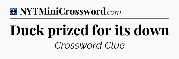 Solution: Duck prized for its down - NYT Mini Crossword