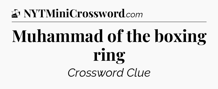 Muhammad of the boxing ring - Daily Themed Classic Crossword