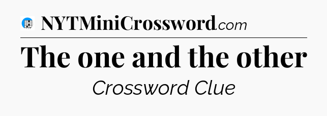 The one and the other Crossword Clue