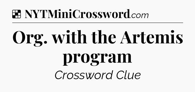 Solution: Org. with the Artemis program - NYT Crossword