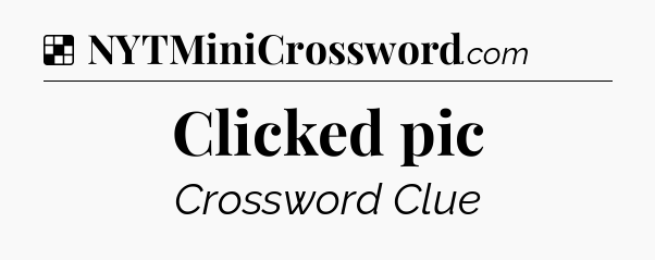 Solution: Clicked pic - NYT Crossword