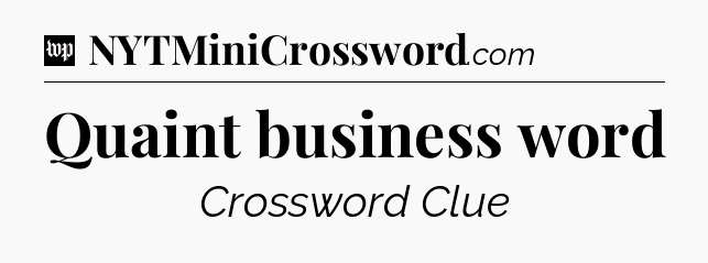 Quaint business word Crossword Clue