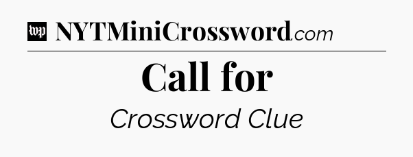 Call for Crossword Clue