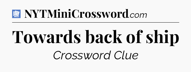 Towards back of ship Puzzle Page Crossword Clue
