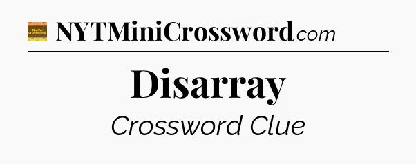 Disarray crossword clue Eugene Sheffer