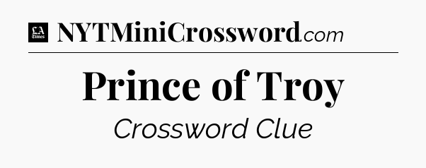 Prince of Troy - LA Times Crossword