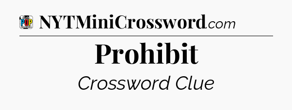 Prohibit Crossword Clue