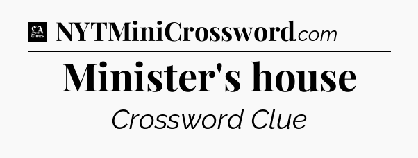 Minister's house - LA Times Crossword