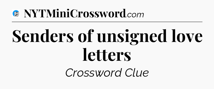 Senders of unsigned love letters Crossword Clue
