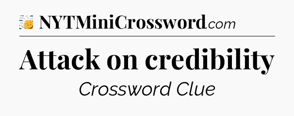 Attack on credibility - 7 Little Words