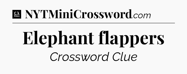 Elephant flappers - LA Times Crossword