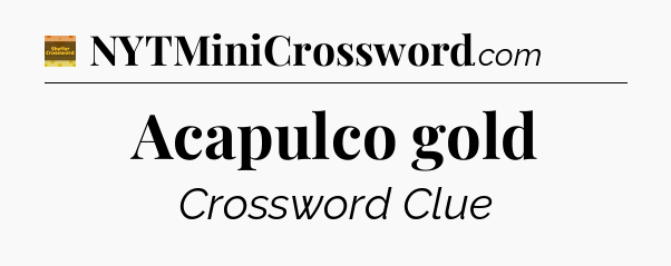 Acapulco gold crossword clue Eugene Sheffer