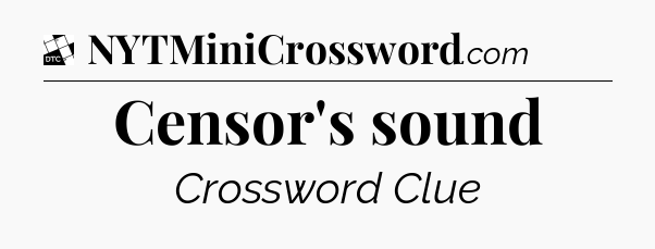 Censor's sound - Daily Themed Classic Crossword