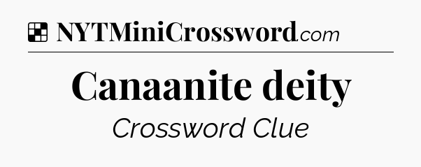 Solution: Canaanite deity - NYT Crossword