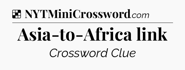 Solution: Asia-to-Africa link - NYT Crossword