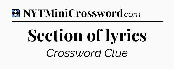 Solution: Section of lyrics - NYT Mini Crossword