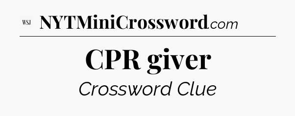 CPR giver - WSJ Crossword