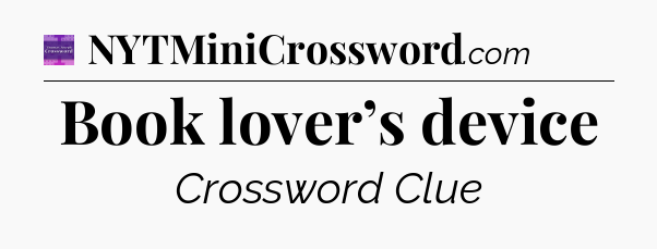 Book lover’s device - Thomas Joseph Crossword
