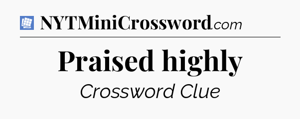Praised highly Puzzle Page Crossword Clue