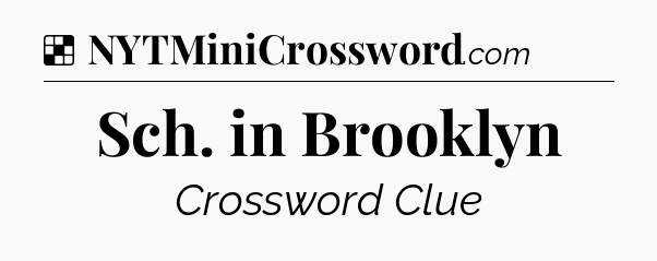 Solution: Sch. in Brooklyn - NYT Crossword