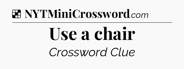Solution: Use a chair - NYT Crossword