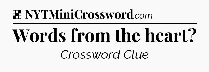 Solution: Words from the heart - NYT Crossword