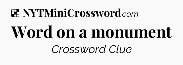Solution: Word on a monument - NYT Crossword