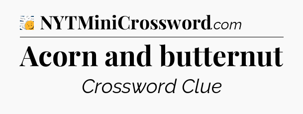 Acorn and butternut - 7 Little Words