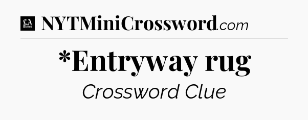 *Entryway rug - LA Times Crossword
