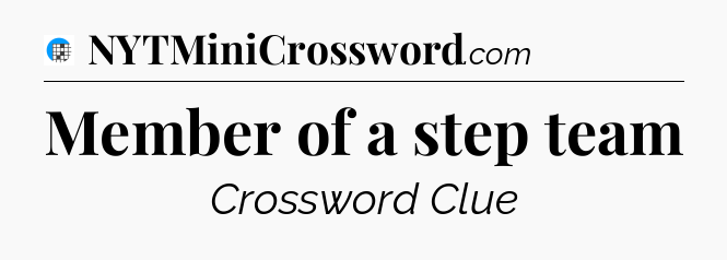 Member of a step team Crossword Clue