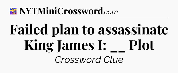 Failed plan to assassinate King James I: __ Plot Codycross