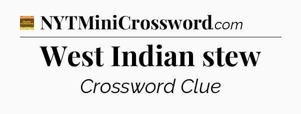West Indian stew crossword clue Eugene Sheffer